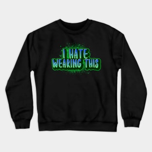 I Hate Wearing This (Mask) Crewneck Sweatshirt